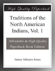 Traditions of the North American Indians, Vol. 1