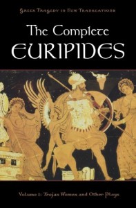 The Complete Euripides: Volume I: Trojan Women and Other Plays (Greek Tragedy in New Translations)