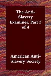 The Anti-Slavery Examiner, Part 3 of 4