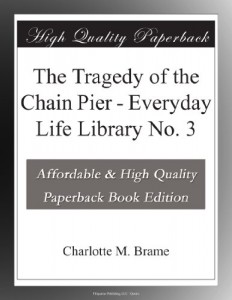 The Tragedy of the Chain Pier – Everyday Life Library No. 3