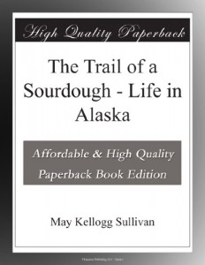 The Trail of a Sourdough – Life in Alaska