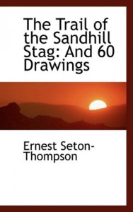 The Trail of the Sandhill Stag: And 60 Drawings