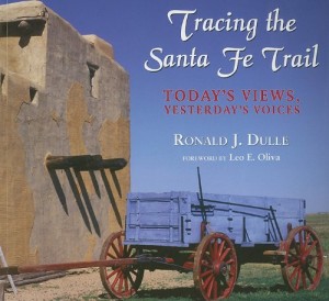 Tracing the Santa Fe Trail: today’s Views, Yesterday’s Voices