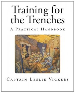 Training for the Trenches: A Practical Handbook (World War One – Military History)