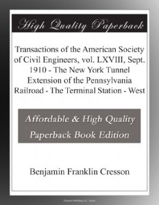 Transactions of the American Society of Civil Engineers, vol. LXVIII, Sept. 1910 – The New York Tunnel Extension of the Pennsylvania Railroad – The Terminal Station – West