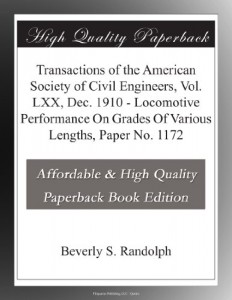Transactions of the American Society of Civil Engineers, Vol. LXX, Dec. 1910 – Locomotive Performance On Grades Of Various Lengths, Paper No. 1172