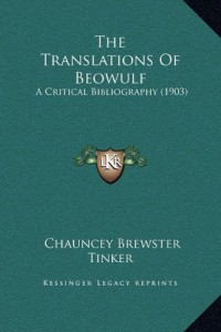 The Translations Of Beowulf: A Critical Bibliography (1903)