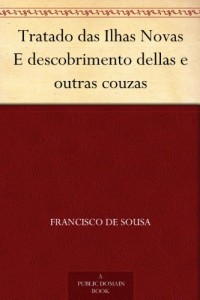 Tratado das Ilhas Novas E descobrimento dellas e outras couzas (Portuguese Edition)