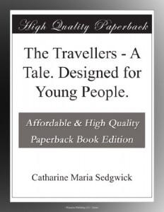 The Travellers – A Tale. Designed for Young People.