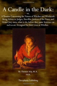 A Candle in the Dark: A Treatise Concerning the Nature of Witches and Witchcraft