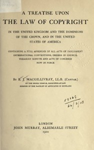 A Treatise Upon the Law of Copyright: In the United Kingdom and the Dominions of the Crown, and in the United States of America: Containing a Full Appendix of All Acts of Parliament, International Conventions, Orders in Council, Treasury Minute and Acts of Congress Now in Force