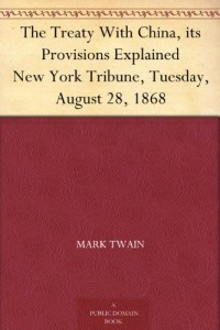 The Treaty With China, its Provisions Explained New York Tribune, Tuesday, August 28, 1868