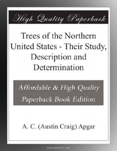 Trees of the Northern United States – Their Study, Description and Determination