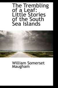 The Trembling of a Leaf: Little Stories of the South Sea Islands