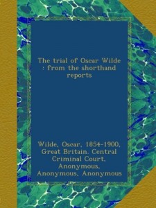The trial of Oscar Wilde : from the shorthand reports