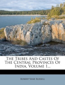 The Tribes And Castes Of The Central Provinces Of India, Volume 1…