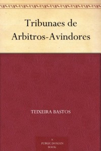 Tribunaes de Arbitros-Avindores (Portuguese Edition)