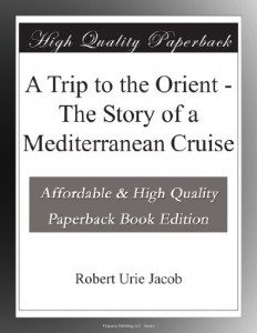 A Trip to the Orient – The Story of a Mediterranean Cruise