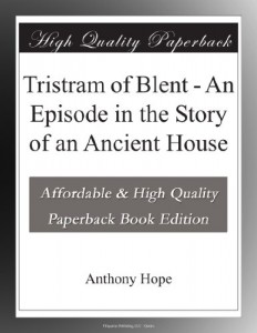 Tristram of Blent – An Episode in the Story of an Ancient House