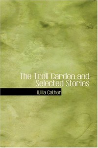 The Troll Garden and Selected Stories