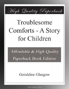 Troublesome Comforts – A Story for Children