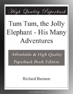 Tum Tum, the Jolly Elephant – His Many Adventures