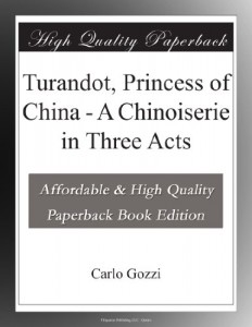 Turandot, Princess of China – A Chinoiserie in Three Acts