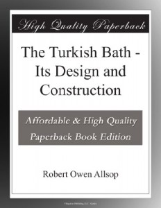 The Turkish Bath – Its Design and Construction
