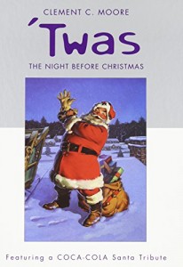 ‘Twas the Night Before Christmas: Or Account of a Visit from St. Nicholas