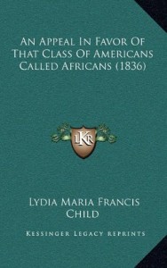 An Appeal In Favor Of That Class Of Americans Called Africans (1836)