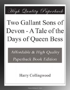 Two Gallant Sons of Devon – A Tale of the Days of Queen Bess