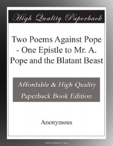 Two Poems Against Pope – One Epistle to Mr. A. Pope and the Blatant Beast