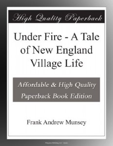 Under Fire – A Tale of New England Village Life