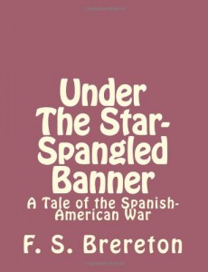 Under The Star-Spangled Banner: A Tale of the Spanish-American War