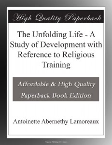 The Unfolding Life – A Study of Development with Reference to Religious Training