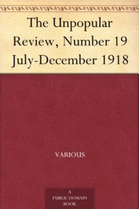 The Unpopular Review, Number 19 July-December 1918