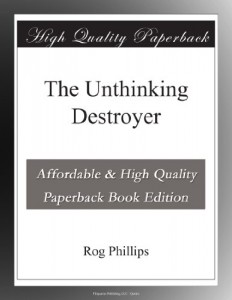 The Unthinking Destroyer
