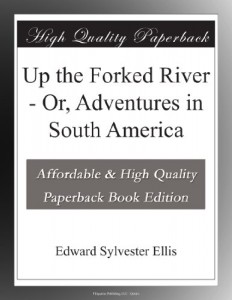 Up the Forked River – Or, Adventures in South America