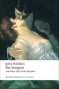 The Vampyre and Other Tales of the Macabre (Oxford World’s Classics)