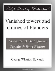 Vanished towers and chimes of Flanders