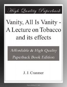 Vanity, All Is Vanity – A Lecture on Tobacco and its effects