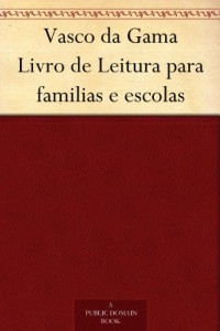 Vasco da Gama Livro de Leitura para familias e escolas (Portuguese Edition)