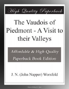 The Vaudois of Piedmont – A Visit to their Valleys