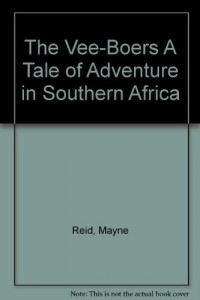 The Vee-Boers A Tale of Adventure in Southern Africa