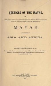 Vestiges Of The Mayas, Or, Facts Tending To Prove That Communications And Intimate Relations Must Have Existed, In Very Remote Times, Between The Inhabitants Of Mayab And Those Of Asia And Africa