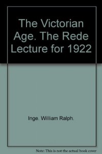 The Victorian Age. The Rede Lecture for 1922