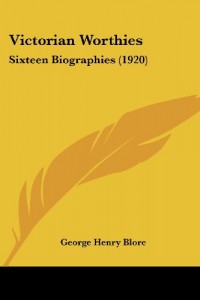Victorian Worthies: Sixteen Biographies (1920)