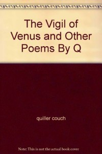 The Vigil of Venus and Other Poems By “Q”