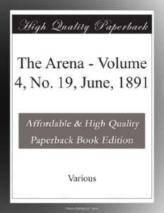 The Arena – Volume 4, No. 19, June, 1891