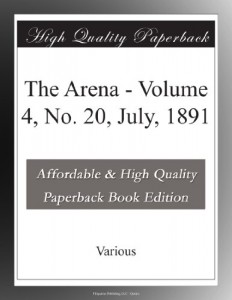 The Arena – Volume 4, No. 20, July, 1891